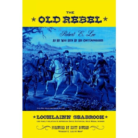'The Old Rebel: Robert E Lee As He Was Seen By His Contemporaries' Hardcover - Picture 1 of 2